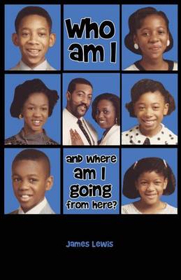 Book cover for Who Am I & Where Am I Going from Here?