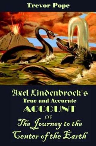 Cover of Axel Lindenbrock's True and Accurate Account of the Journey to the Center of the Earth