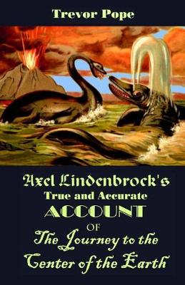 Book cover for Axel Lindenbrock's True and Accurate Account of the Journey to the Center of the Earth