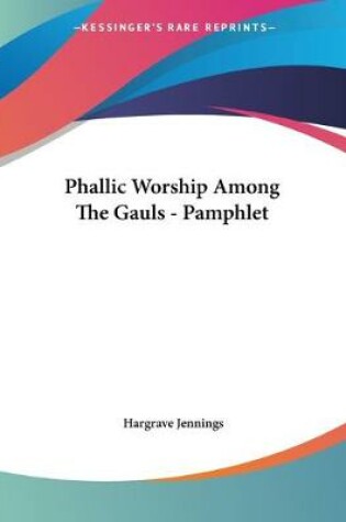 Cover of Phallic Worship Among The Gauls - Pamphlet