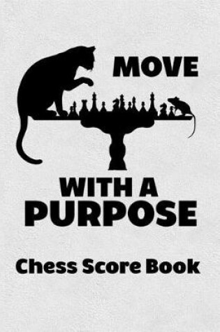 Cover of Move With A Purpose Chess Score Book