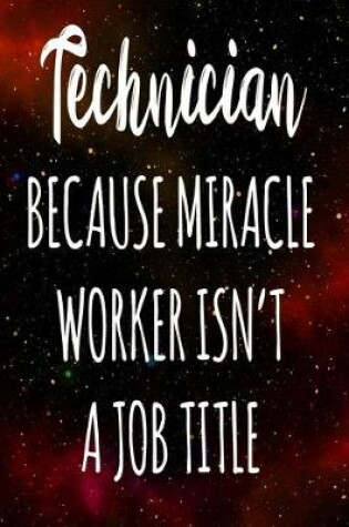 Cover of Technician Because Miracle Worker Isn't A Job Title