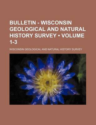 Book cover for Bulletin - Wisconsin Geological and Natural History Survey (Volume 1-3)