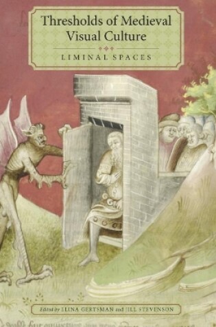 Cover of Thresholds of Medieval Visual Culture: Liminal Spaces