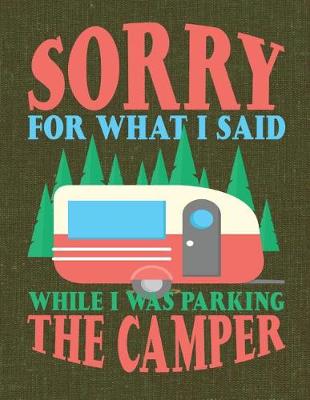 Cover of Sorry for What I Said While I Was Parking the Camper