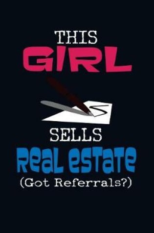 Cover of This Girl Sells Real Estate (Got Referrals?)