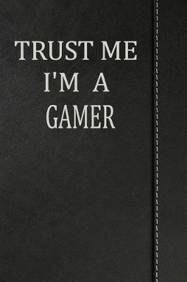 Book cover for Trust Me I'm a Gamer