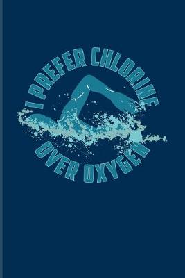 Book cover for I Prefer Chlorine Over Oxygen