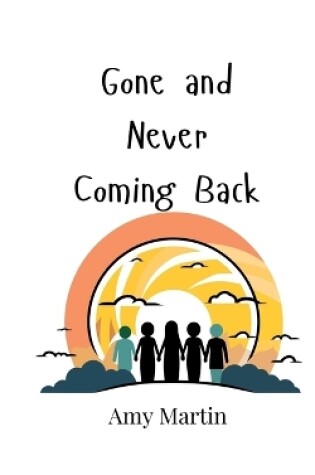 Cover of Gone and Never Coming Back