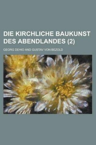 Cover of Die Kirchliche Baukunst Des Abendlandes (2 )