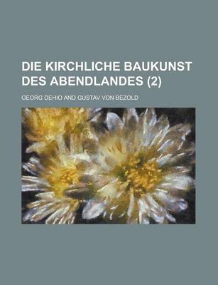 Book cover for Die Kirchliche Baukunst Des Abendlandes (2 )