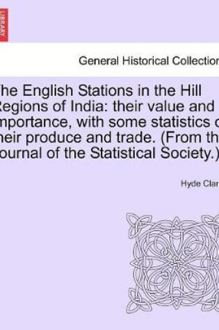 Cover of The English Stations in the Hill Regions of India