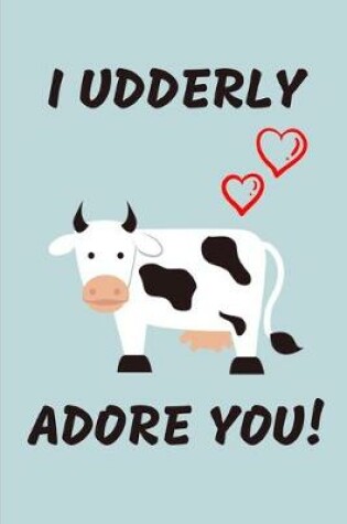 Cover of I Udderly Adore You!