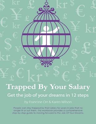 Book cover for Trapped By Your Salary - Get the Job of Your Dreams In 12 Steps