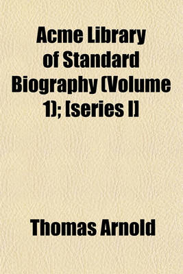 Book cover for Acme Library of Standard Biography (Volume 1); [Series I]