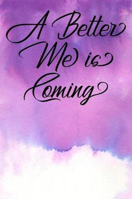 Book cover for Inspirational Quote Journal - A Better Me Is Coming