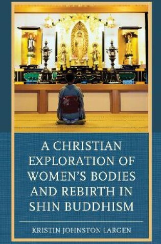 Cover of A Christian Exploration of Women's Bodies and Rebirth in Shin Buddhism