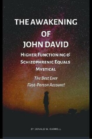 Cover of The Awakening of John David: Higher Functioning & Schizophrenic Equals Mystical