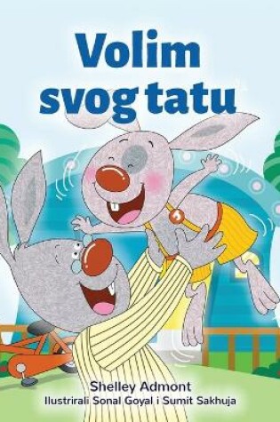 Cover of I Love My Dad (Croatian Children's Book)