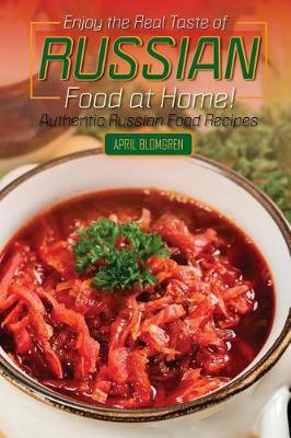 Book cover for Enjoy the Real Taste of Russian Food at Home!