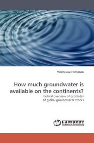 Cover of How Much Groundwater Is Available on the Continents?