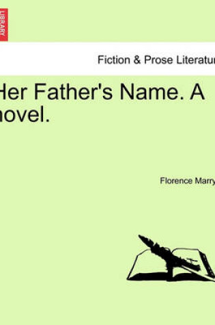 Cover of Her Father's Name. a Novel. Vol. I