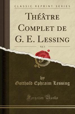 Book cover for Th��tre Complet de G. E. Lessing, Vol. 3 (Classic Reprint)