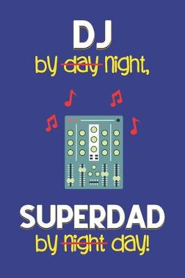 Book cover for DJ by night, Superdad by day!