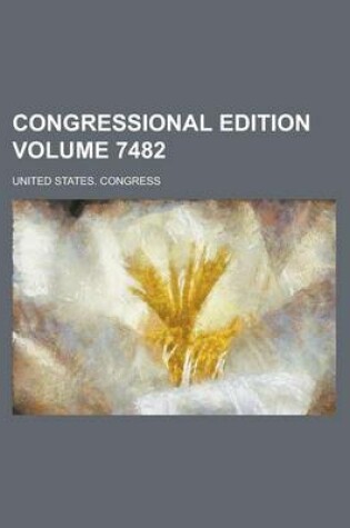 Cover of Congressional Edition Volume 7482