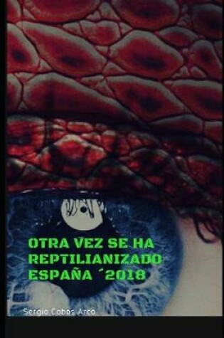 Cover of Otra vez se ha Reptilianizado España´2018