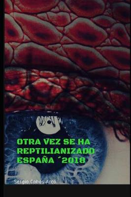 Book cover for Otra vez se ha Reptilianizado España´2018