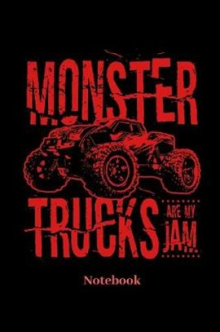 Cover of Monster Trucks Are My Jam Notebook