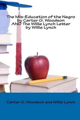 Book cover for The Mis-Education of the Negro by Carter G. Woodson AND The Willie Lynch Letter by Willie Lynch