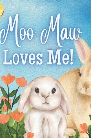 Cover of Moo Maw Loves Me!
