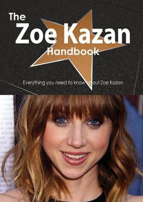 Book cover for The Zoe Kazan Handbook - Everything You Need to Know about Zoe Kazan