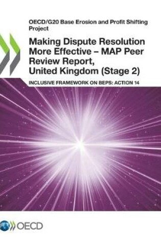 Cover of Making Dispute Resolution More Effective - MAP Peer Review Report, United Kingdom (Stage 2)