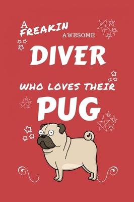 Book cover for A Freakin Awesome Diver Who Loves Their Pug