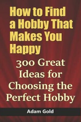 Cover of How to Find a Hobby That Makes You Happy