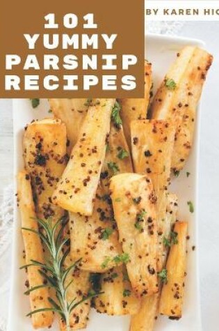 Cover of 101 Yummy Parsnip Recipes