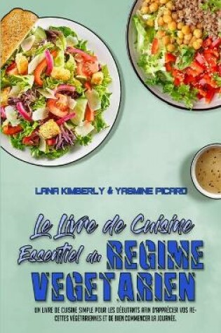 Cover of Le Livre De Cuisine Essentiel Du Regime Vegetarien