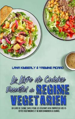 Book cover for Le Livre De Cuisine Essentiel Du Regime Vegetarien