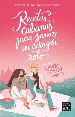 Cover of Recetas Cubanas Para Sanar Un Coraz�n Roto / A Cuban Girl's Guide to Tea and Tomorrow