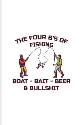 Book cover for The Four B's Of Fishing Boat Bait Beer Bullshit
