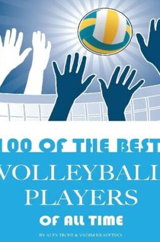 Cover of 100 of the Best Volleyball Players of All Time