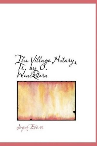 Cover of The Village Notary, Tr. by O. Wenckstern