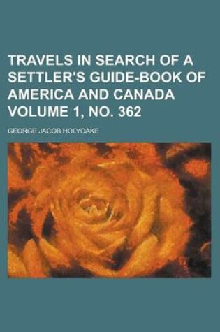 Cover of Travels in Search of a Settler's Guide-Book of America and Canada Volume 1, No. 362