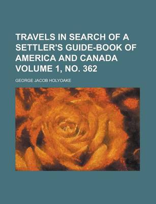 Book cover for Travels in Search of a Settler's Guide-Book of America and Canada Volume 1, No. 362