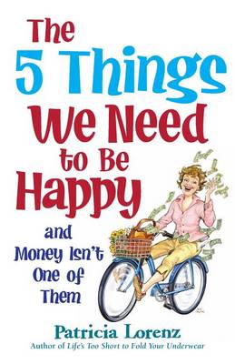 Book cover for The 5 Things We Need to Be Happy and Money Isn't One of Them
