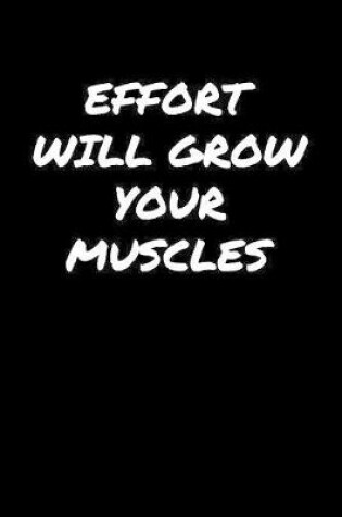 Cover of Effort Will Grow Your Muscles