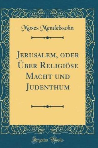 Cover of Jerusalem, Oder UEber Religioese Macht Und Judenthum (Classic Reprint)